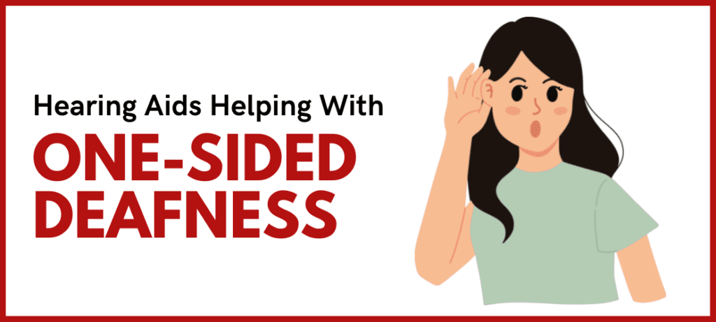 Hearing Aids for One- Sided Deafness
